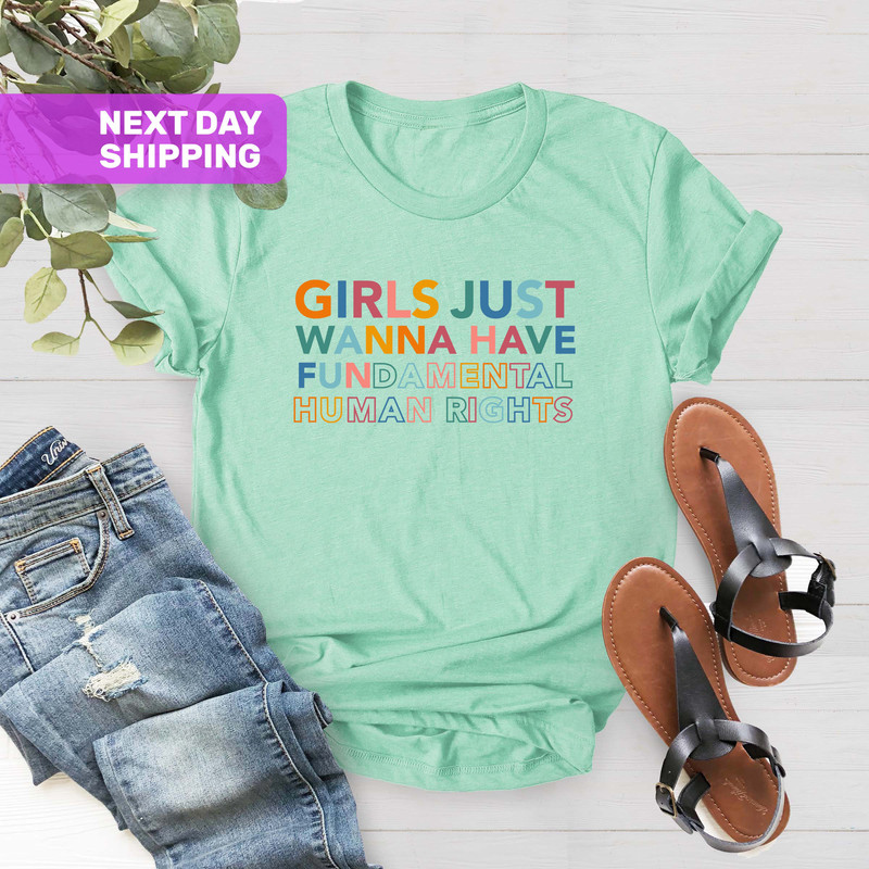 Girls Just Wanna Have Fundamental Human Rights, Rights Shirt for Women, Women's Rights, Feminist Shirts, Rights Shirt for Women, Feminism - 4.jpg