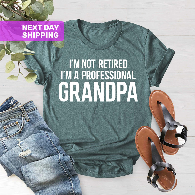 Grandpa Shirt, Gift For Grandpa,Retired Grandpa Gift, Best Grandpa Shirt, I'm Not Retired I'm A Professional Grandpa Shirt,Fathers Day Shirt - 3.jpg