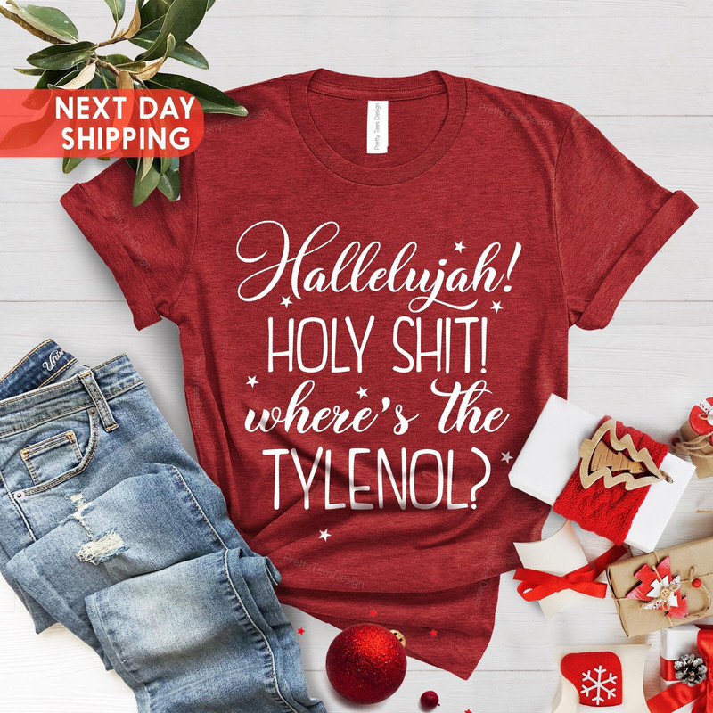 Hallelujah Holy Shit Where's The Tylenol Shirt, Funny Christmas Shirts, Griswold Shirts, Christmas Vacation Shirt - 1.jpg