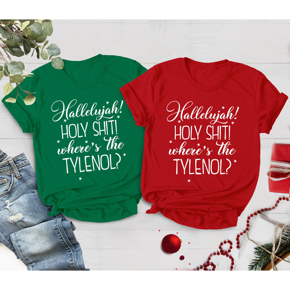 Hallelujah Holy Shit Where's The Tylenol Shirt, Funny Christmas Shirts, Hallelujah Holy Tee, Griswold Shirts, Christmas Vacation Shirt - 5.jpg
