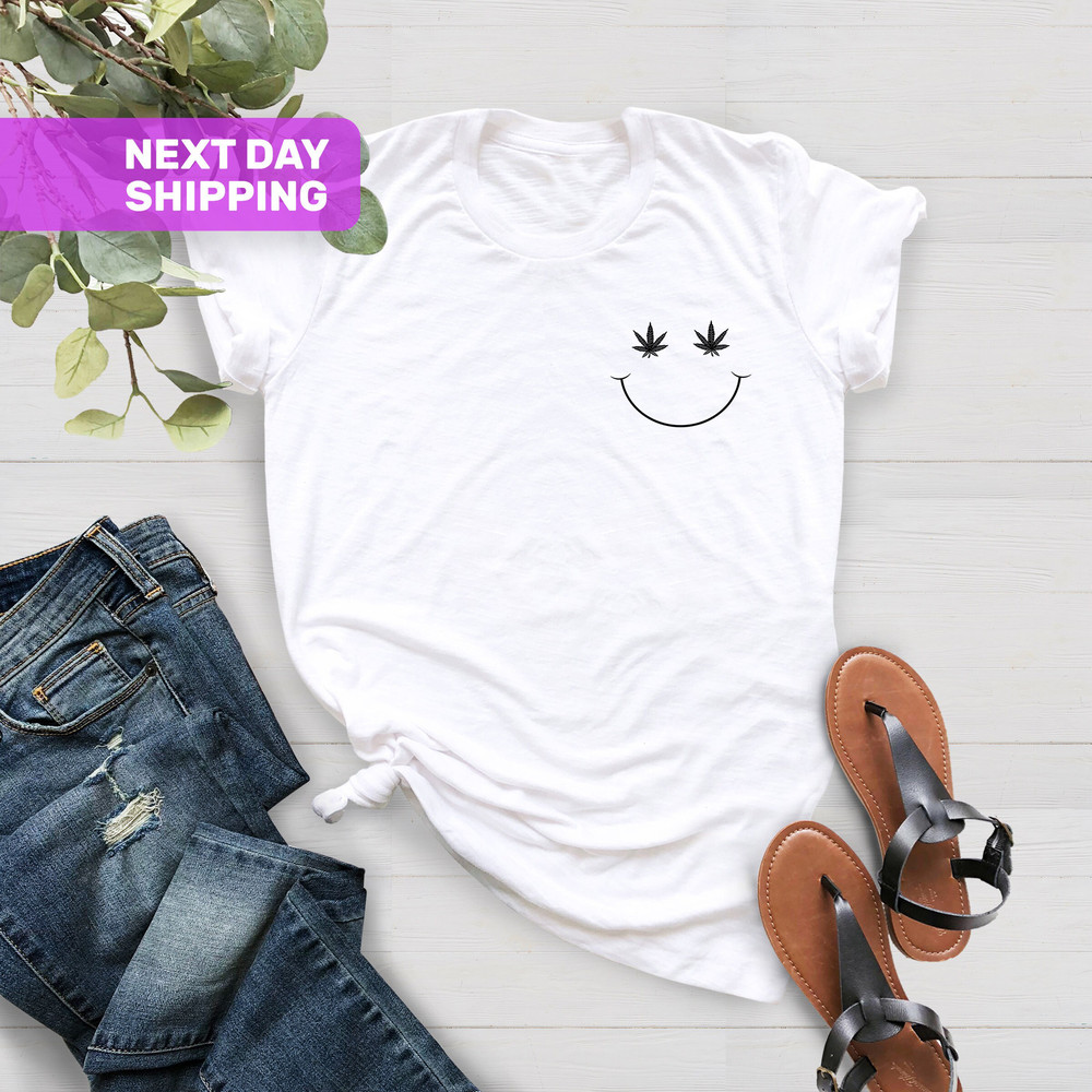 Happy Face Shirt, Marijuana Shirt, Stoner Shirt, Gifts For Stoners Tee, Cute Canabis Marijuana Shirt, Funny Weed Shirt, Gifts For Women - 5.jpg