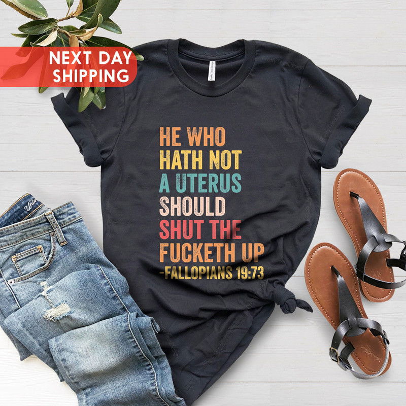 He Who Hath No Uterus Should Stfu, Roe V Wade Shirt, Pro Choice Retro Shirt, Feminist Shirt,Gift For Her, Abortion Rights Shirt,Women Rights - 3.jpg