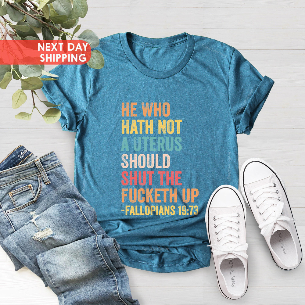 He Who Hath No Uterus Should Stfu, Roe V Wade Shirt, Pro Choice Retro Shirt, Feminist Shirt,Gift For Her, Abortion Rights Shirt,Women Rights - 4.jpg