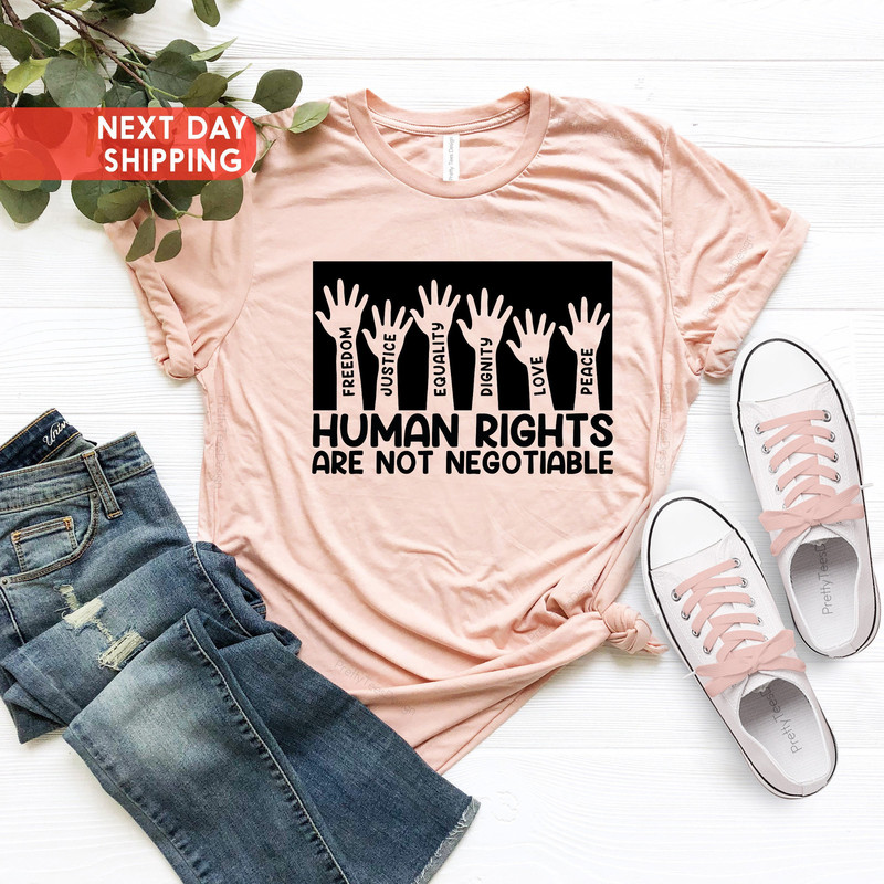 Human Rights Are Not Negotiable T-shirt, Feminist Shirt, BLM Shirt, Freedom, Peace Shirt, Justice Equality, Love Shirt, Human Rights Shirt - 5.jpg