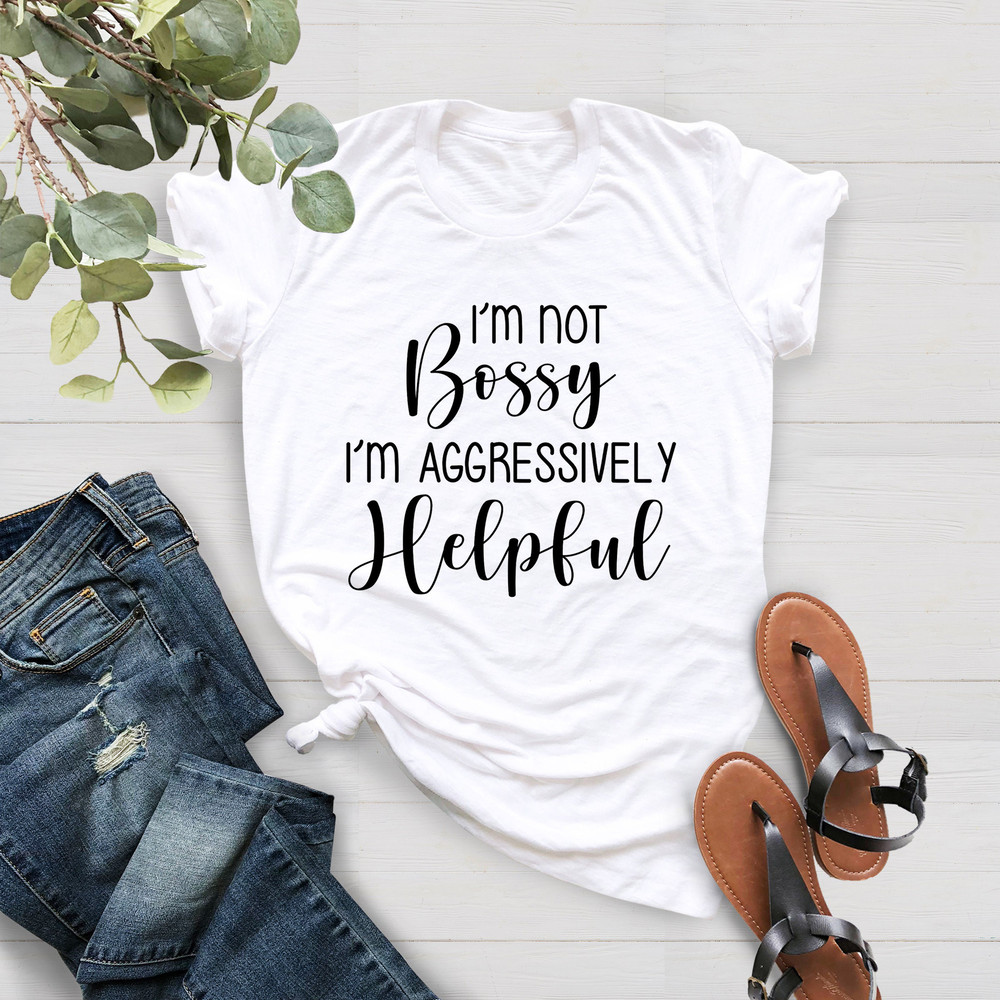 I Am Not Bossy I Am Aggressively Helpful Shirt, Mom Birthday Gift Shirt, Funny Mom Shirt,New Mom Gift,Mothers Day Gift Shirt, Mom Life Shirt - 3.jpg