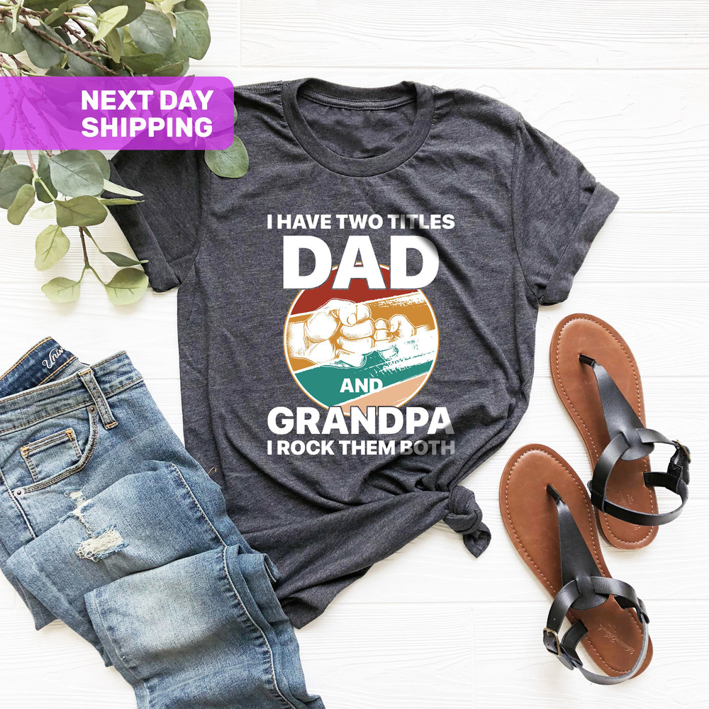 I Have Two Titles Dad and Grandpa Shirt, Great Grandpa Rock Tee, Fathers Day Gift, Mens Novelty Funny T-Shirt, Sarcastic Husband Graphic Tee - 2.jpg