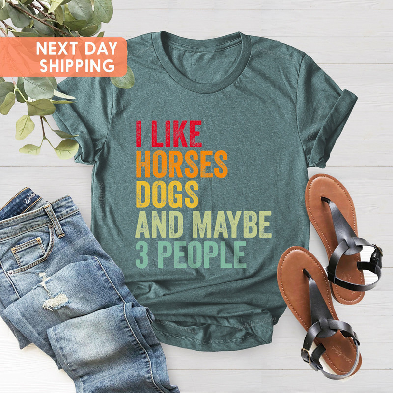 I Like Horses Dogs And Maybe 3 People Shirt, Horse Shirt, Animal Lover Tee, Farmer Shirt, Equestrian Gift Shirt, Horse Lovers Gift Shirt - 3.jpg