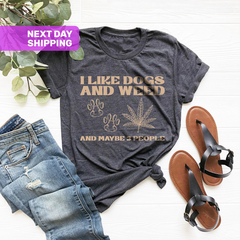 I Love Dogs And Maybe 3 Person Shirt, Funny Dog Lover Shirt, Cannabis Marijuana Shirt, Animal Lover Tee, Dog Mom Dog Dad, Dog Lover Gift - 2.jpg