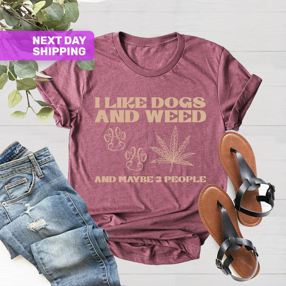 I Love Dogs And Maybe 3 Person Shirt, Funny Dog Lover Shirt, Cannabis Marijuana Shirt, Animal Lover Tee, Dog Mom Dog Dad, Dog Lover Gift - 4.jpg