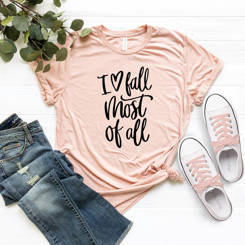 I Love Fall Most Of All Shirt, Fall T-Shirts, Fall Shirts Women, Cute Fall Shirts, Fall Shirts, I Love Fall Shirt - 3.jpg