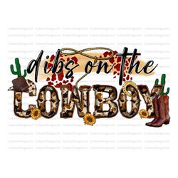 dibs on the cowboy png,western cowboy png design download,western png design, bull skull png, western cowboy png, sublim