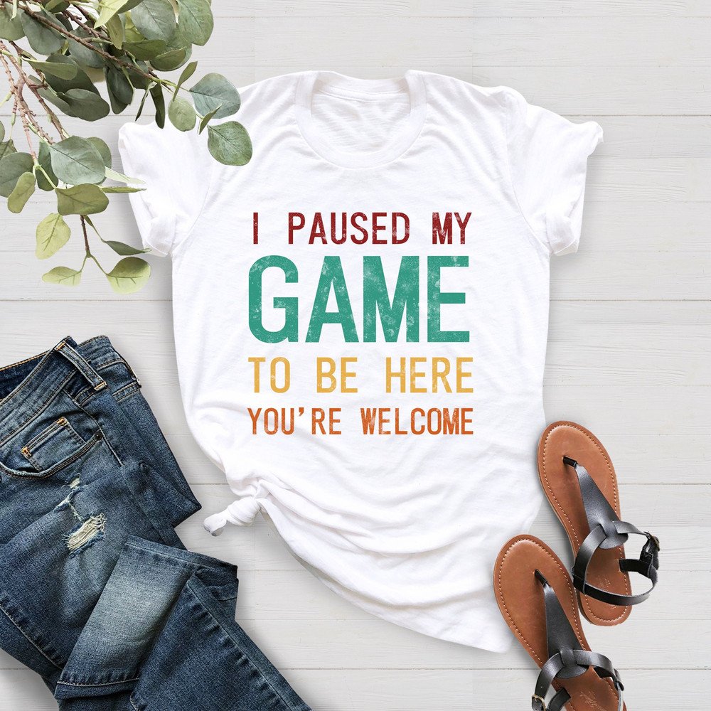 I Paused My Game To Be Here Shirt, Funny Video Gamer Shirt, Gamer Shirt, Birthday Gift tee, Gaming Tee, Humor Joke Gamer Shirt for Men Women - 1.jpg