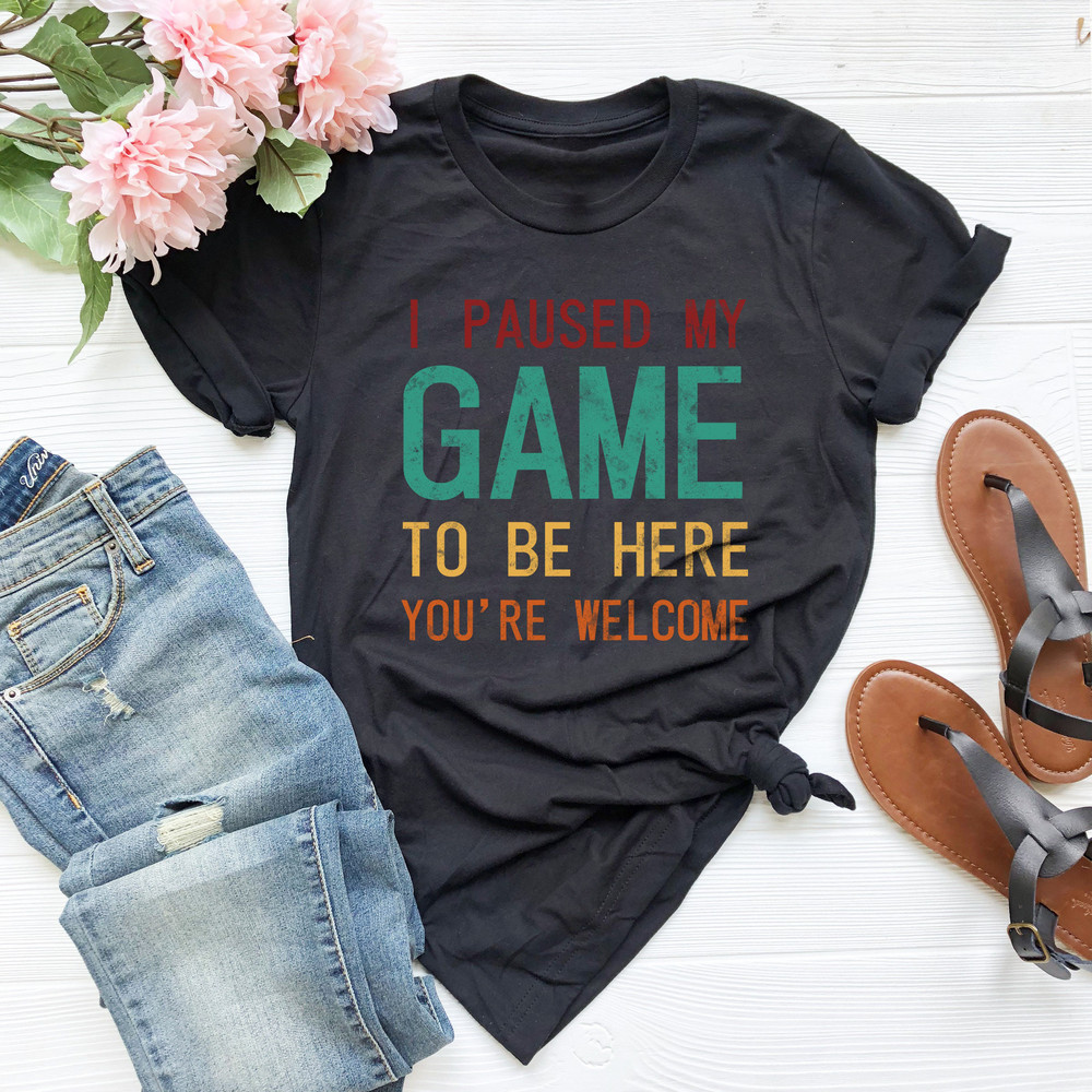 I Paused My Game To Be Here Shirt, Funny Video Gamer Shirt, Gamer Shirt, Birthday Gift tee, Gaming Tee, Humor Joke Gamer Shirt for Men Women - 4.jpg