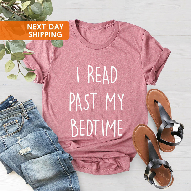 I Read Past My Bedtime T-Shirt,Birthday Gift For Bff, Funny Shirt, Birthday Gift,Book Lover Shirt,Bookworm Shirt,Bookish Shirt,Reading Shirt - 2.jpg