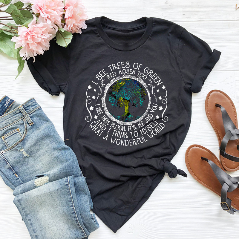 I See Trees Of Green Red Roses Too Shirt, Wonderful World, What A Wonderful World Shirt, World Hippie Shirt,Tree Of Life Shirt, World Shirt - 3.jpg