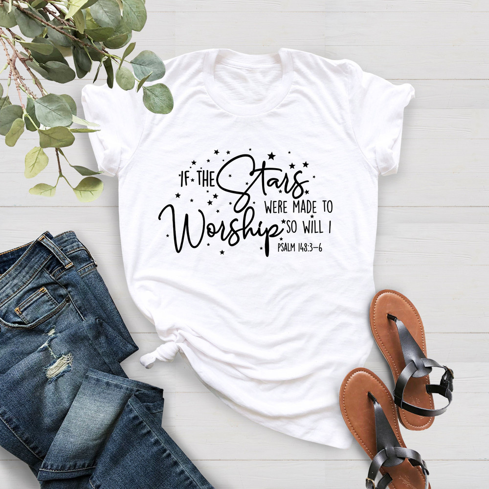 If The Stars Were Made To Worship Christian Shirt, Christian Tee, Scripture Shirts For Women, Bible Verse Tee, Worship Shirt - 2.jpg