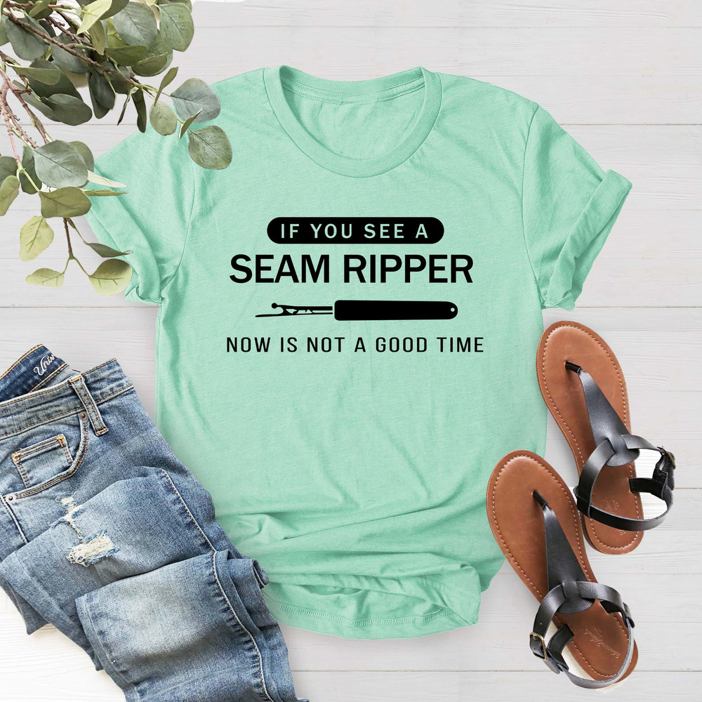 If You See Me With A Seam Ripper Now Is Probably Not The Time Shirt, Quilt Shirt, Sewing Mom Shirt, Sewing T-Shirt, Seamstress Gift Shirt - 2.jpg