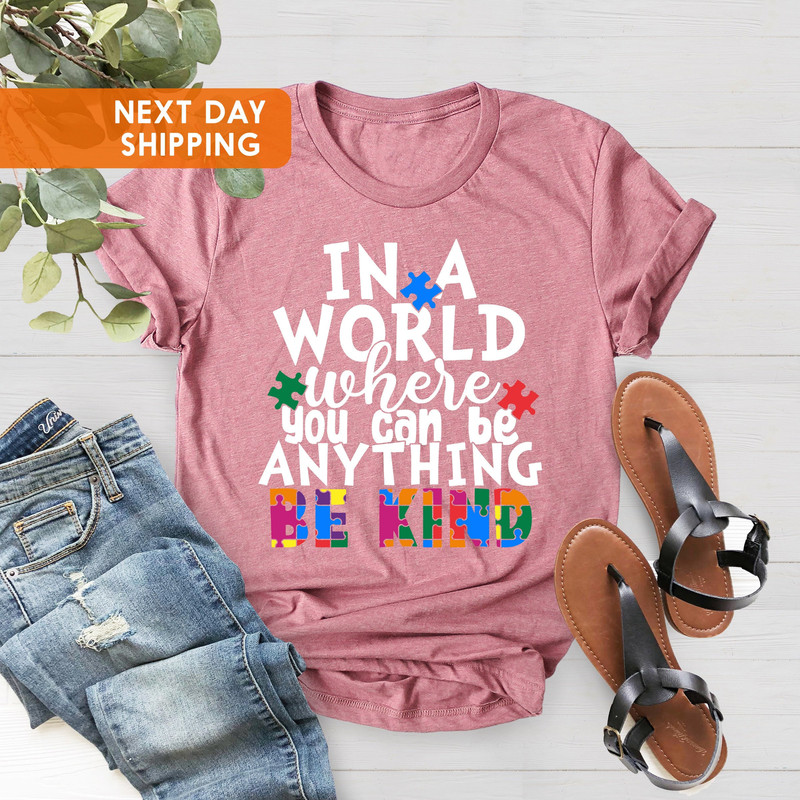 In A World Where You Can Be Anything Be Kind Shirt, Autism Awareness Shirt, Inspirational Shirt, Autism Month Shirt, Motivational Shirt - 2.jpg