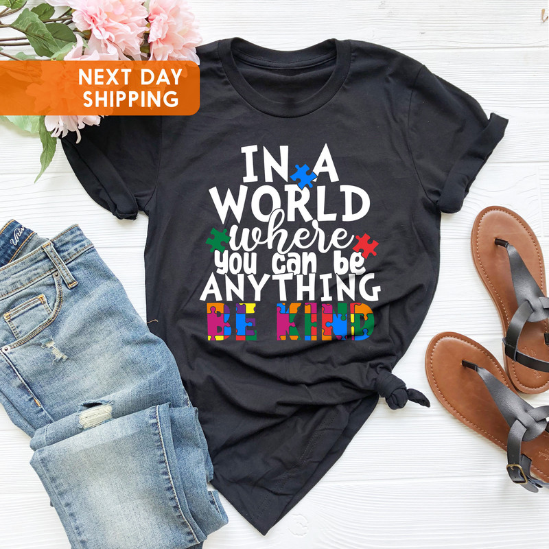 In A World Where You Can Be Anything Be Kind Shirt, Autism Awareness Shirt, Inspirational Shirt, Autism Month Shirt, Motivational Shirt - 4.jpg