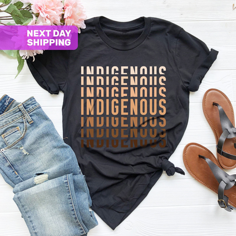 Indigenous Shirt, Indigenous Repeated Word Shirt, Native Shop, Indigenous T-shirt, Melanin T-Shirt, Native American Shirt For Women or Men - 1.jpg