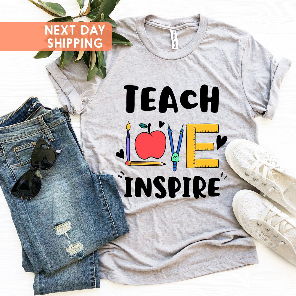 Inspirational Teacher Shirts,Teacher Appreciation Shirt,Gift For Teacher, Teach Love Inspire Shirt,Back To School, First Grade Teacher Shirt - 1.jpg