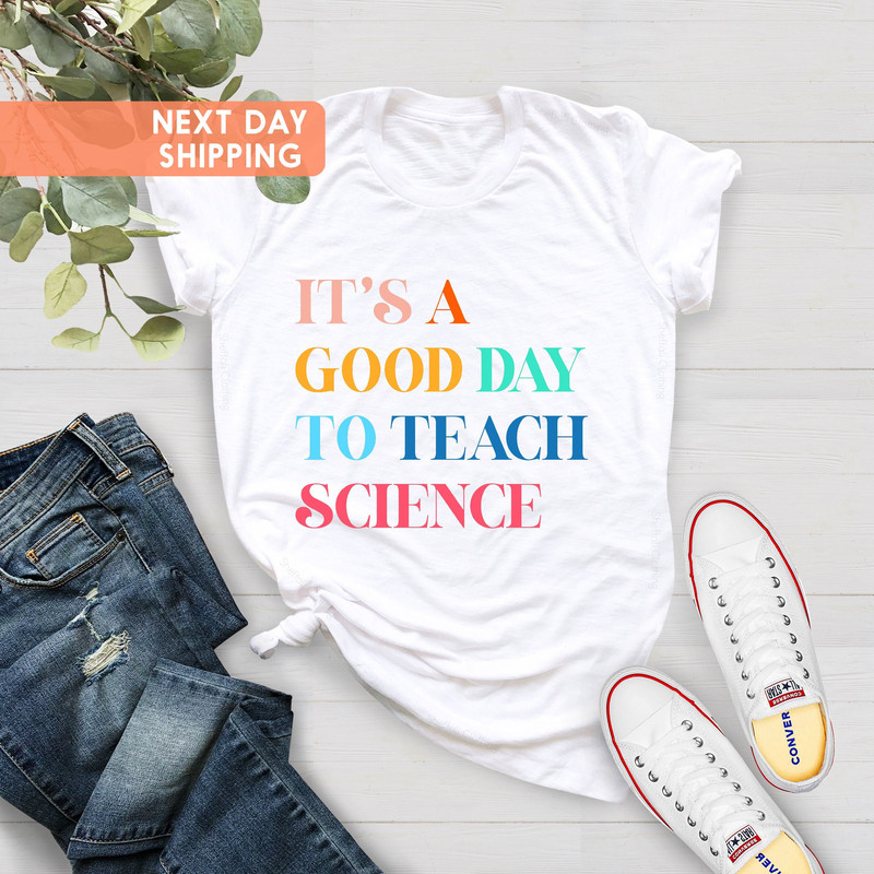 It Is A Good Day To Teach Science Shirt Science Teacher Shirt,Science Teacher Gift,Science Class Shirt,Gift For Teacher,Biology Teacher Gift - 2.jpg