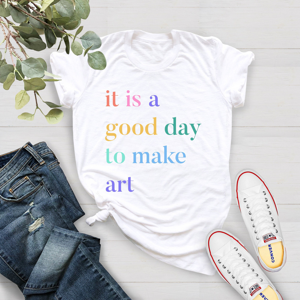 It's A Good Day To Make Art Shirt, Art Teacher Shirt, Art Lover Tee, Art Shirt, Artist T-Shirt, Gift For Teacher, Teacher Shirt, Art Tshirt - 4.jpg