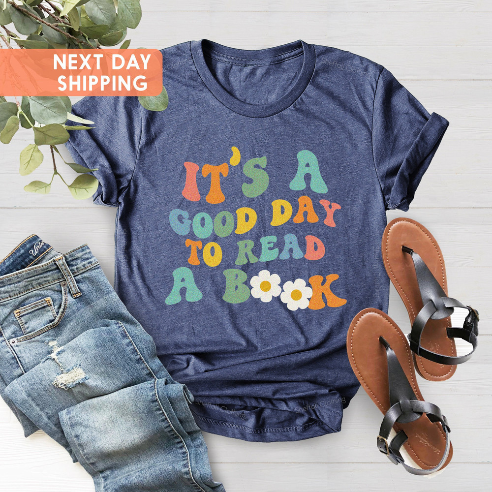 Its A Good Day To Read Shirt, Books Shirt, Teacher Shirt, Reading T shirt, Literary Shirt, Bookish Shirt, Book Lover Shirt, Librarian Shirt - 2.jpg