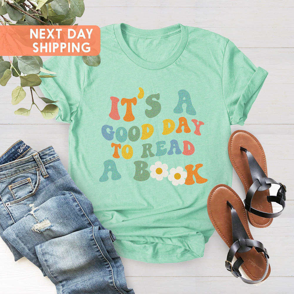 Its A Good Day To Read Shirt, Books Shirt, Teacher Shirt, Reading T shirt, Literary Shirt, Bookish Shirt, Book Lover Shirt, Librarian Shirt - 3.jpg