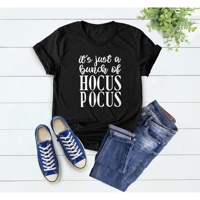 It's Just a Bunch of Hocus Pocus Shirt, Hocus Pocus Shirt, Halloween Shirt, Hocus Pocus, Halloween Outfit,Fall Shirt, Halloween Party Shirts - 2.jpg
