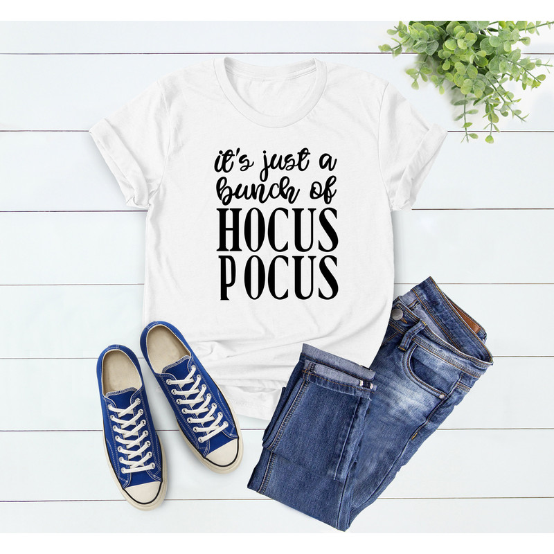 It's Just a Bunch of Hocus Pocus Shirt, Hocus Pocus Shirt, Halloween Shirt, Hocus Pocus, Halloween Outfit,Fall Shirt, Halloween Party Shirts - 4.jpg