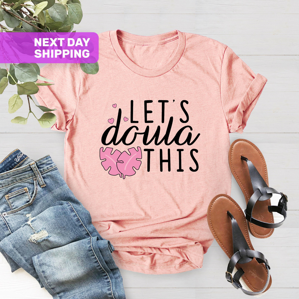 Let's Doula This Shirt, Birth Doula, Nurse Life Shirt, Doula Shirt, Nursing Shirt, Doula, Nurses Week Gift, Gift for Doula, Midwife Student - 3.jpg