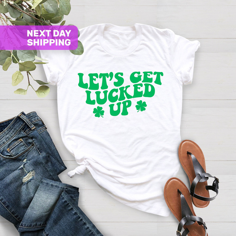 Let's Get Lucked Up St Pattys Day shirt, Women Lets Get Lucked Up Shirt, St Patricks Day Shirt, Holiday Tee, St Patricks Day Drinking Shirt - 1.jpg