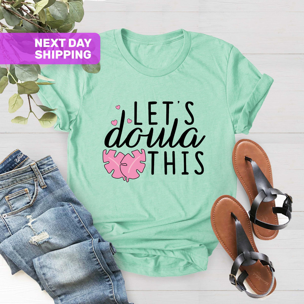 Let's Doula This Shirt, Birth Doula, Nurse Life Shirt, Doula Shirt, Nursing Shirt, Doula, Nurses Week Gift, Gift for Doula, Midwife Student - 5.jpg