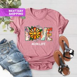 love mom life shirt, mothers day shirt, gift for mom, mother
