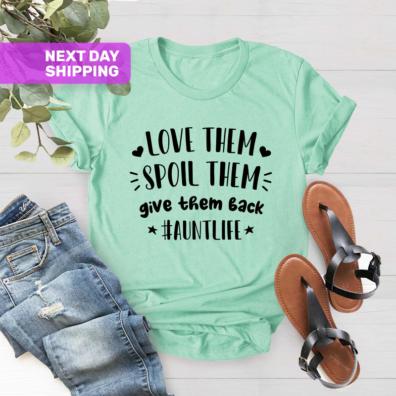 Love Them Spoil Them Give Them Back Auntlife Shirt, Aunt Life, Aunt Shirt, Xmas Gift For Auntie,Auntlife, Aunt Gift,Aunt Shirt, Auntie Shirt - 2.jpg