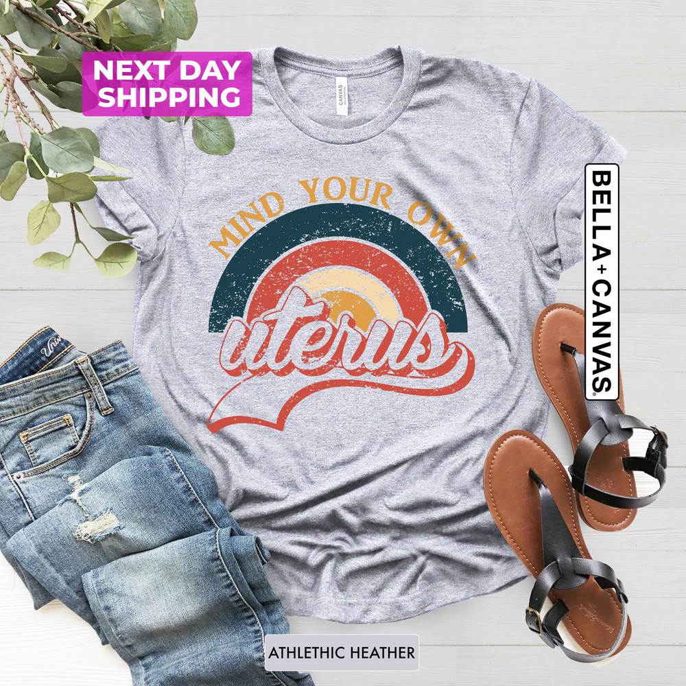 Mind Your Own Uterus Shirt, Vintage Retro Tees, Feminist Tshirt, Feminism T-shirt, Woman Power, No Uterus No Opinion, Woman Rights Equality - 2.jpg