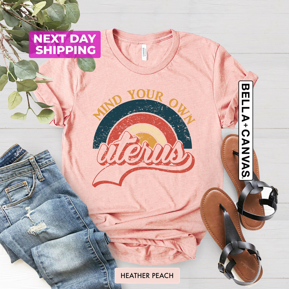 Mind Your Own Uterus Shirt, Vintage Retro Tees, Feminist Tshirt, Feminism T-shirt, Woman Power, No Uterus No Opinion, Woman Rights Equality - 5.jpg