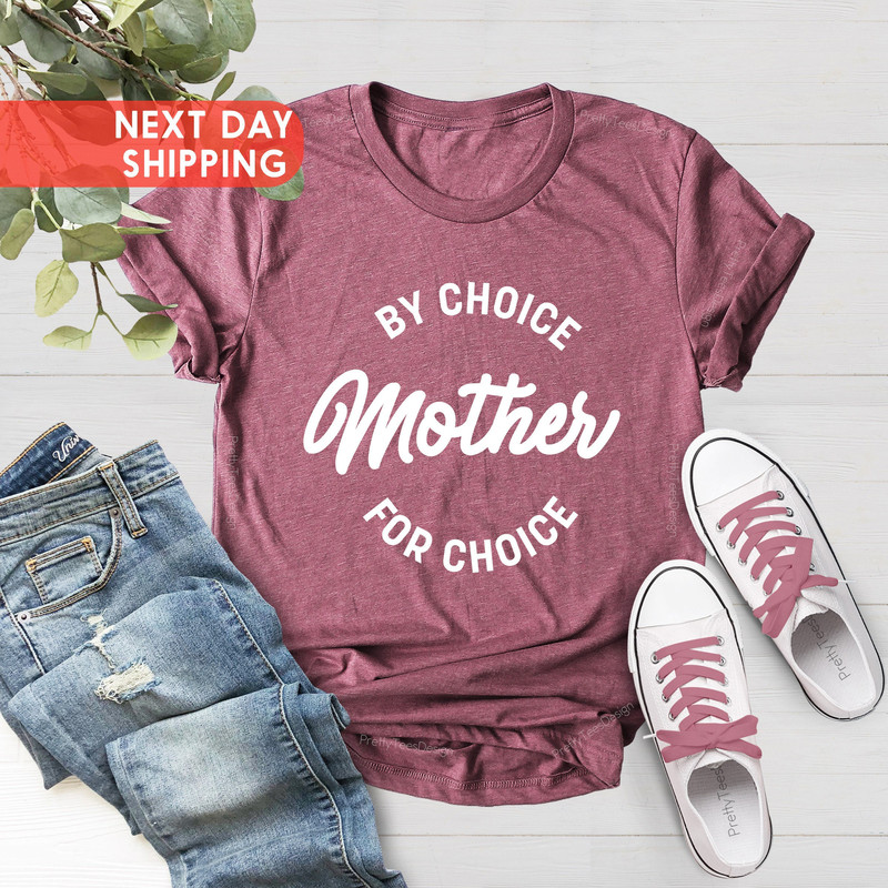 Mother By Choice For Choice Pro Choice Shirt, Feminist Shirt, Womens Rights Shirt, Reproductive Rights, Pro Roe v Wade Shirt, Christmas Gift - 3.jpg