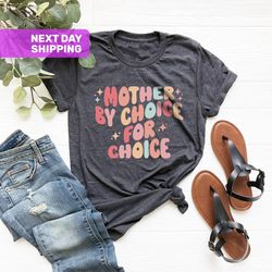 mother by choice pro choice shirt, feminist shirt activist s