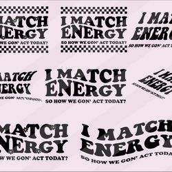i match energy svg files for cricut, sarcasm svg, sassy svg,