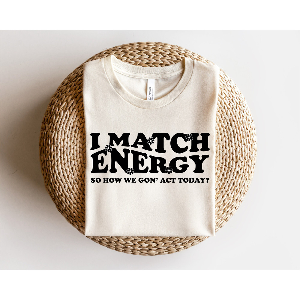 I Match Energy svg files for cricut, Sarcasm svg, Sassy svg, Do Not Disturb My Energy Svg, Hustler t shirt sarcastic DIY Tshirt design - 2.jpg