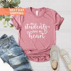 my students have my heart shirt, teacher shirts, teacher app