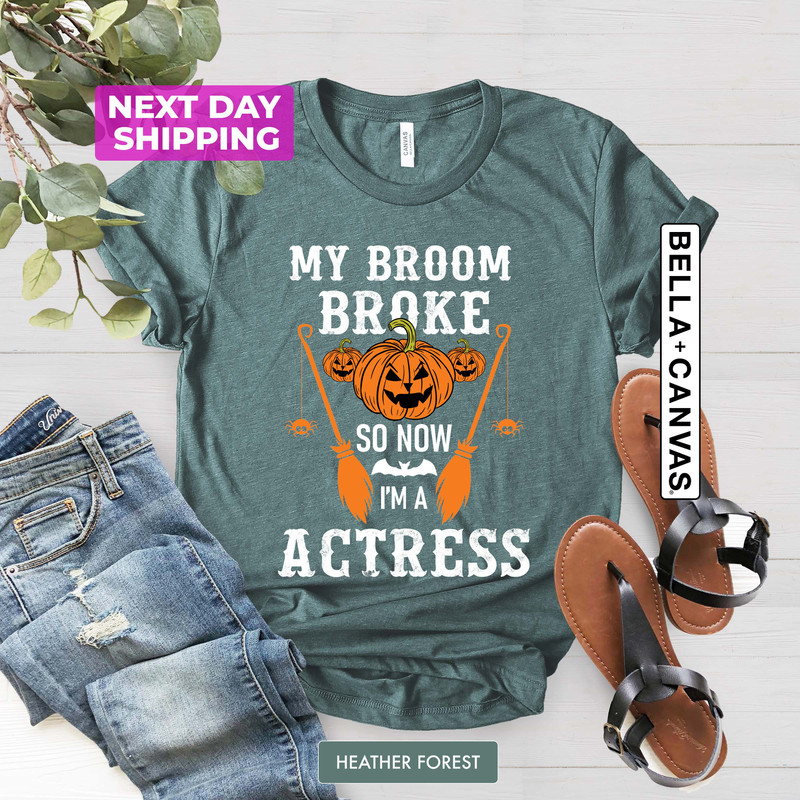My Broom Broke So Now I'am a Actress, Halloween Shirt, Gift For Actress, Spooky Shirt, Halloween Party Shirt, Pumpkin Shirt - 3.jpg