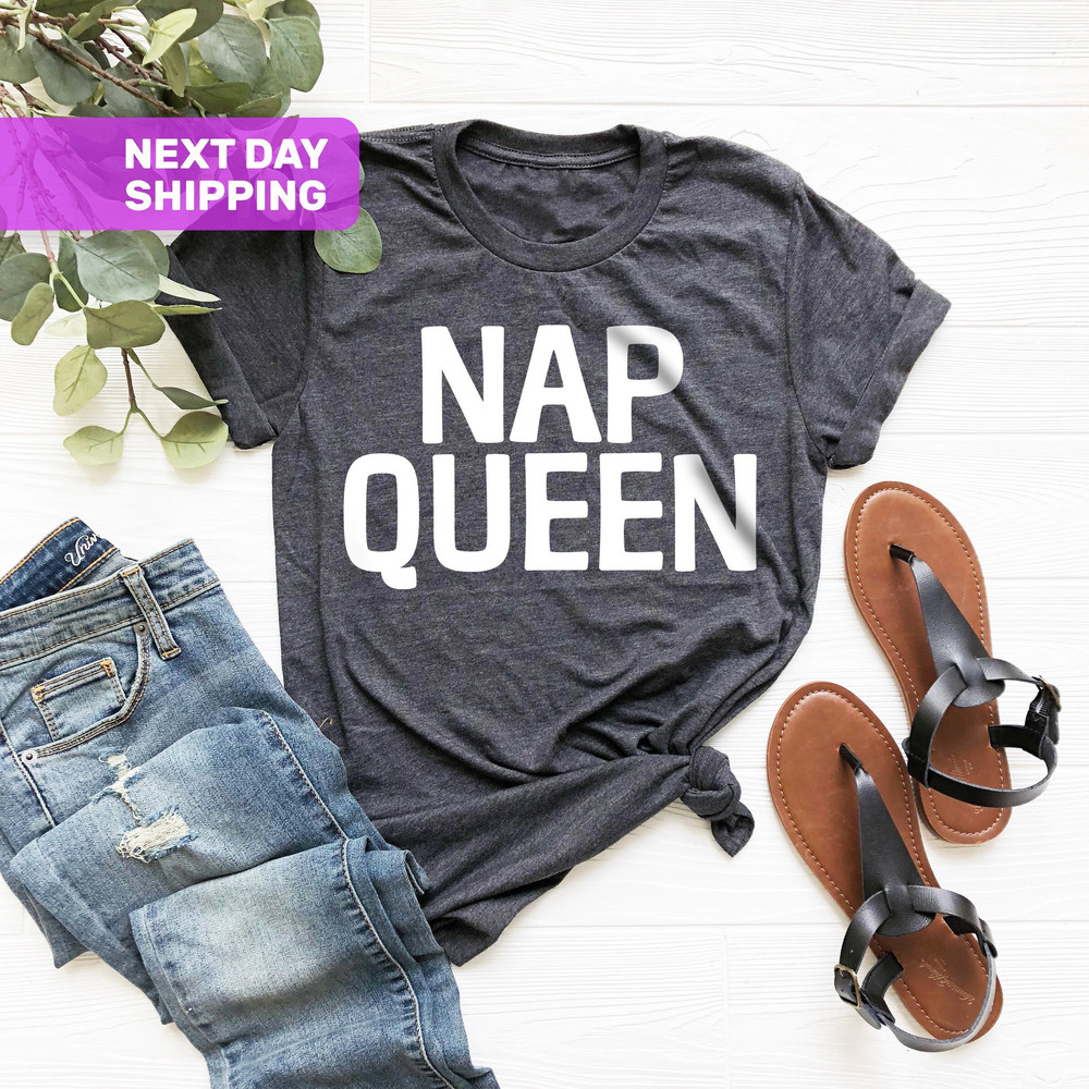 Nap Queen T-shirt, Worldwide Nap Shirt, Funny Saying Shirt, Gift For Girlfriend, Nap Shirt, I Love Naps, Lazy Shirt, Sleep Shirt - 1.jpg