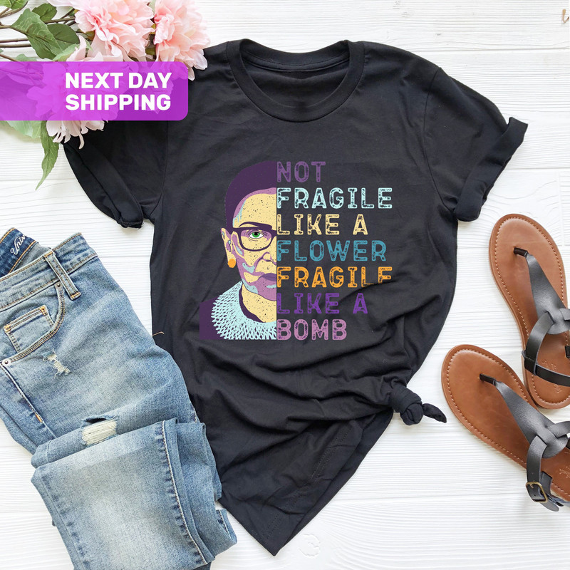 Not Fragile Like a Flower Fragile Like a Bomb Shirt, Ruth Bader Ginsburg Shirt, Feminist Shirt, RGB Shirt, Girl Power Shirt, Political Shirt - 1.jpg