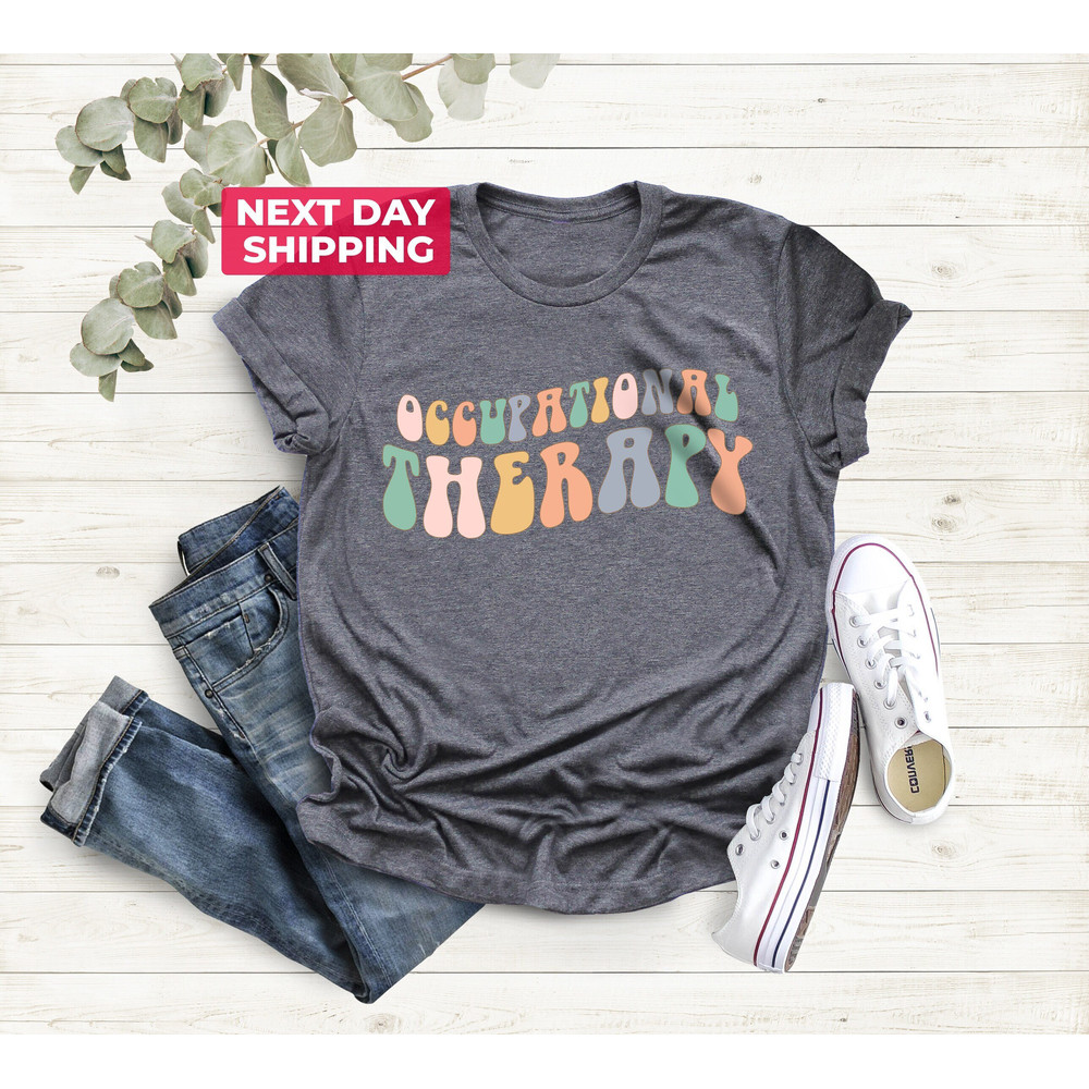 Occupational Therapy Shirt, Occupational Therapist Shirt, OT Shirt, Therapist Gift, OT Gift, OT Assistant Shirt, Therapist Shirt - 1.jpg