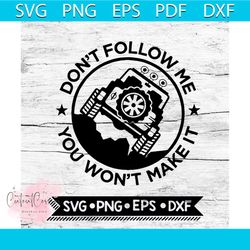 don't follow me you won't make it svg, cricut file, svg, jeep svg