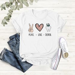 peace love dental shirt, dentist shirt, dental graduation sh