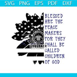 thin blue line sunflower png, thin blue line sunflower design, matthew 5 7 png, matt 5 7 design, peacemaker design